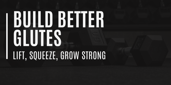 Build Better Glutes