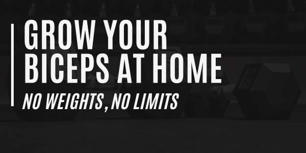 Grow Your Biceps at Home