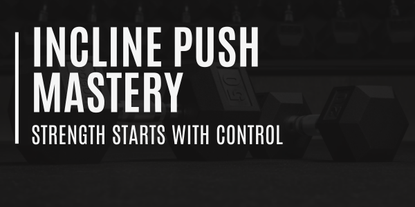 Incline Push Mastery
