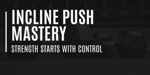 Incline Push Mastery