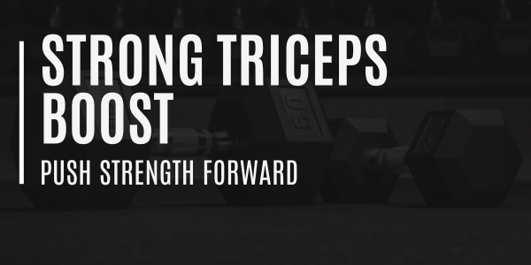 Strong Triceps Boost